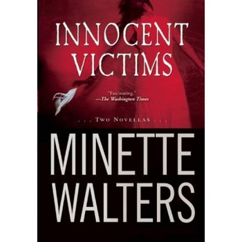 Innocent Victims: Two Novellas, Minette Walters (Author) Innocent Victims: Two Novellas, Minette Walters (Author)