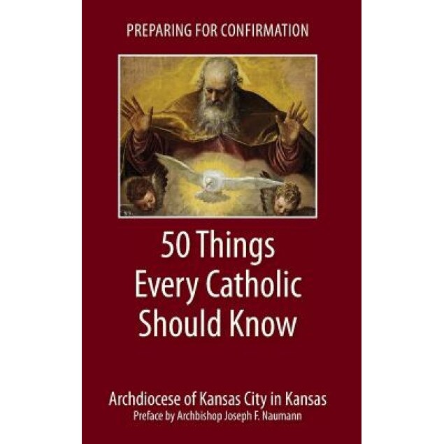 Preparing for Confirmation: 50 Things Every Catholic Should Know, Archdiocese of Kansas City (Author)