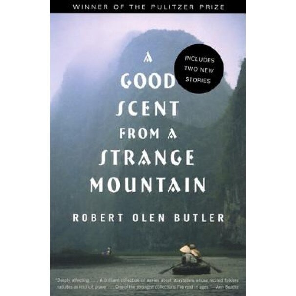 A Good Scent from a Strange Mountain: Stories, Robert Olen Butler