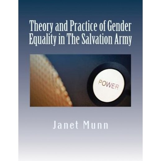 Theory and Practice of Gender Equality in the Salvation Army, Janet Munn (Author)