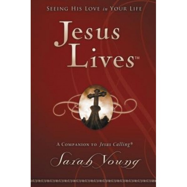 Jesus Lives: Seeing His Love in Your Life, Sarah Young (Author)