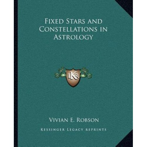 Fixed Stars and Constellations in Astrology, Vivian E. Robson (Author)