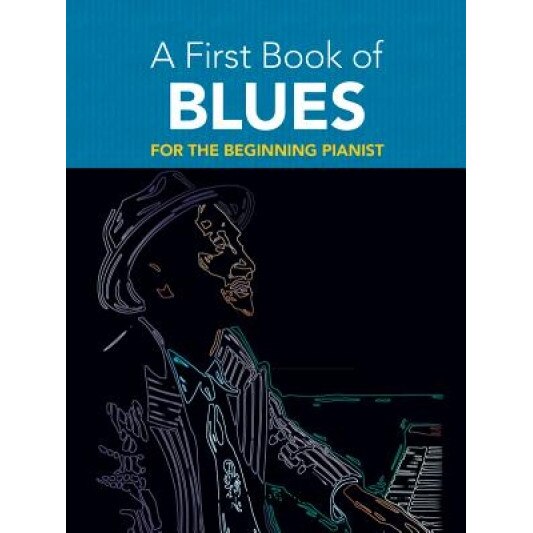 A First Book of Blues: 16 Arrangements for the Beginning Pianist, David Dutkanicz (Author)