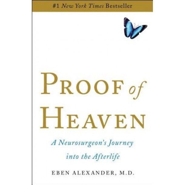 Proof of Heaven: A Neurosurgeon's Journey Into the Afterlife, M. D. Eben Alexander III (Author)