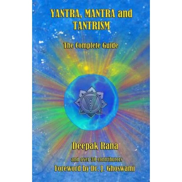 Yantra, Mantra and Tantrism: The Complete Guide, Deepak Rana (Author)