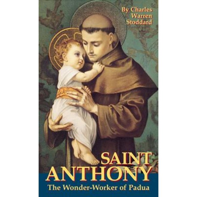 St. Anthony: The Wonder Worker of Padua, Charles Warren Stoddard (Author)