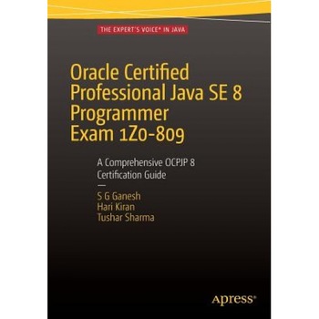 Oracle Certified Professional Java Se 8 Programmer Exam 1z0-809: A Comprehensive Ocpjp 8 Certification Guide: A Comprehensive Ocpjp 8 Certification Gu - S. G. Ganesh (Author) Oracle Certified Professional Java Se 8 Programmer Exam 1z0-809: A Comprehensive Ocpjp 8 Certification Guide: A Comprehensive Ocpjp 8 Certification Gu - S. G. Ganesh (Author)