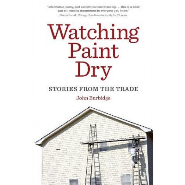 Watching Paint Dry, John Burbidge (Author)
