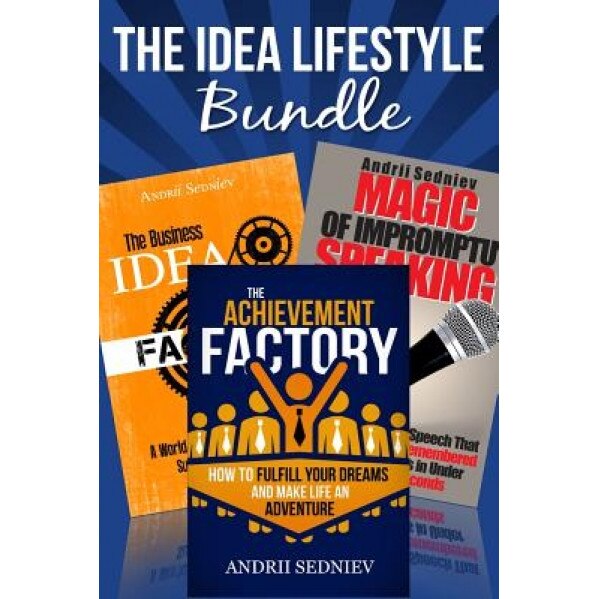The Idea Lifestyle Bundle: An Effective System to Fulfill Dreams, Create Successful Business Ideas, and Become a World-Class Impromptu Speaker in, Andrii Sedniev (Author)
