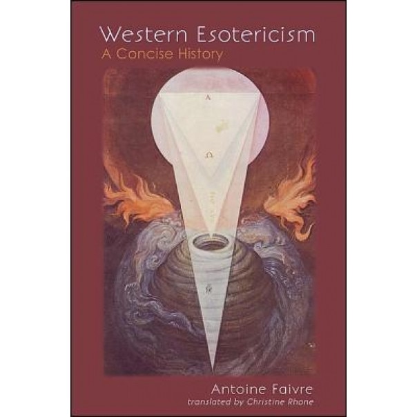 Western Esotericism: A Concise History, Antoine Faivre