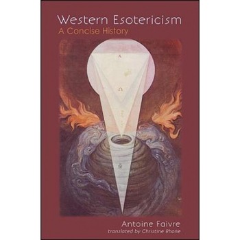 Western Esotericism: A Concise History, Antoine Faivre Western Esotericism: A Concise History, Antoine Faivre