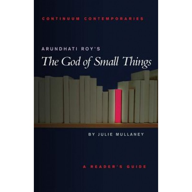 Arundhati Roy's the God of Small Things, Julie Mullaney (Author)