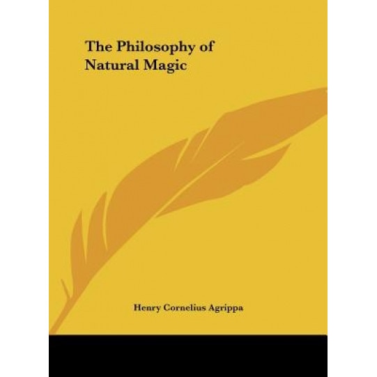 The Philosophy of Natural Magic, Henry Cornelius Agrippa (Author)