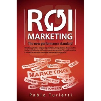 Roi Marketing.: The New Performance Standard - Pablo Turletti (Author) Roi Marketing.: The New Performance Standard - Pablo Turletti (Author)