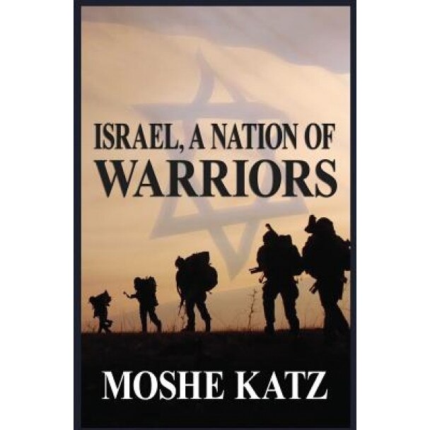 Israel, a Nation of Warriors, Moshe Katz (Author)
