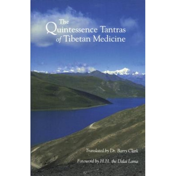 The Quintessence Tantras of Tibetan Medicine, Barry Clark (Translator)