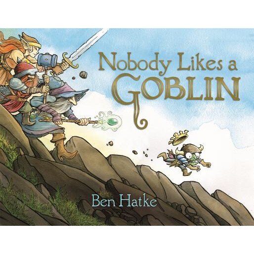 Nobody Likes a Goblin, Ben Hatke (Author)