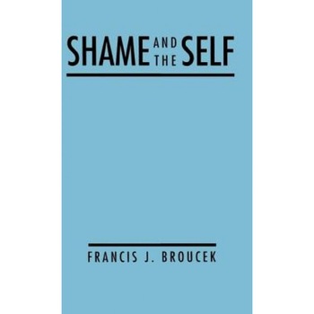 Shame and the Self - Francis J. Broucek (Author) Shame and the Self - Francis J. Broucek (Author)