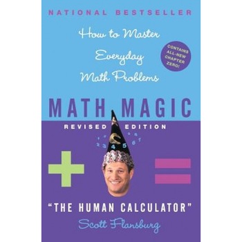 Math Magic: How to Master Everyday Math Problems, Victoria Hay, Scott Flansburg Math Magic: How to Master Everyday Math Problems, Victoria Hay, Scott Flansburg