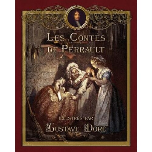 Les Contes de Perrault Illustres Par Gustave Dore, Perrault Charles (Author)