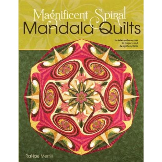 Magnificent Spiral Mandala Quilts: (2nd Edition), Ranae Merrill (Author)