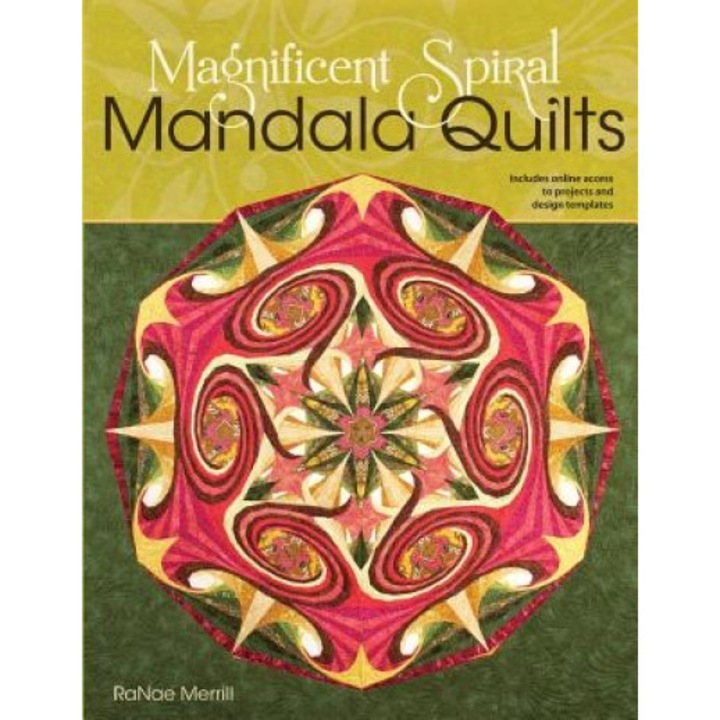 Magnificent Spiral Mandala Quilts: (2nd Edition), Ranae Merrill (Author)