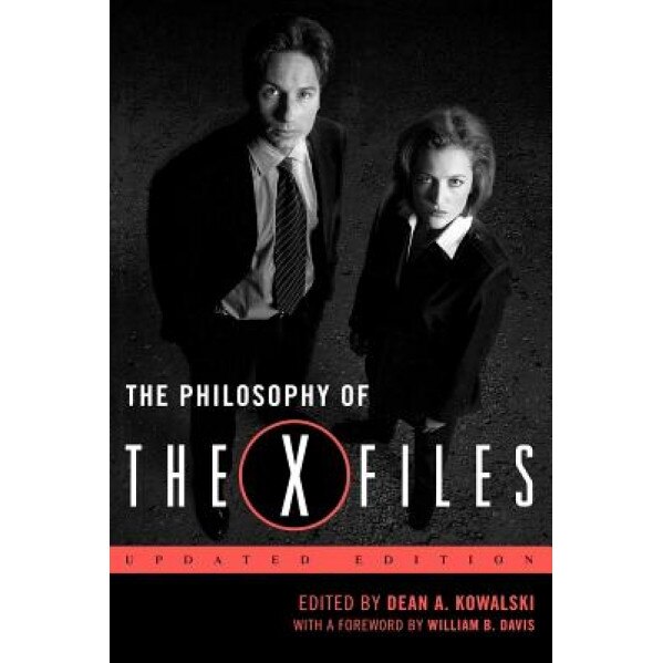 The Philosophy of the X-Files, Dean A. Kowalski (Editor)