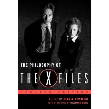 The Philosophy of the X-Files, Dean A. Kowalski (Editor) The Philosophy of the X-Files, Dean A. Kowalski (Editor)