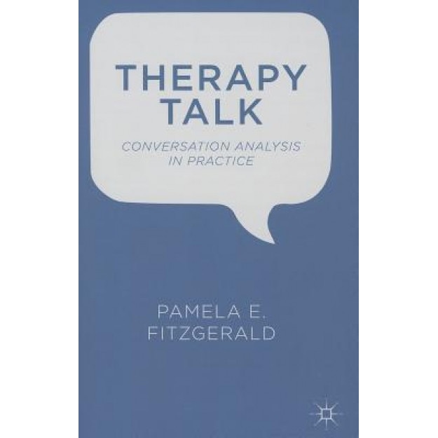 Therapy Talk: Conversation Analysis in Practice, Pamela E. Fitzgerald (Author)