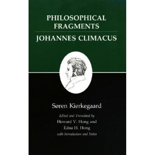 Kierkegaard's Writings, VII: Philosophical Fragments, or a Fragment of Philosophy/Johannes Climacus, or de Omnibus Dubitandum Est. (Two Books in On, Soren Kierkegaard