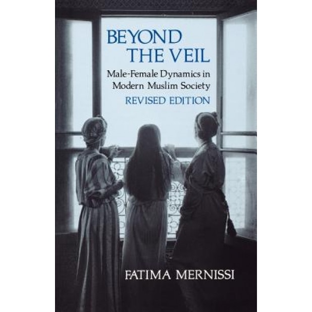 Beyond the Veil, Revised Edition: Male-Female Dynamics in Modern Muslim Society, Fatema Mernissi (Author)