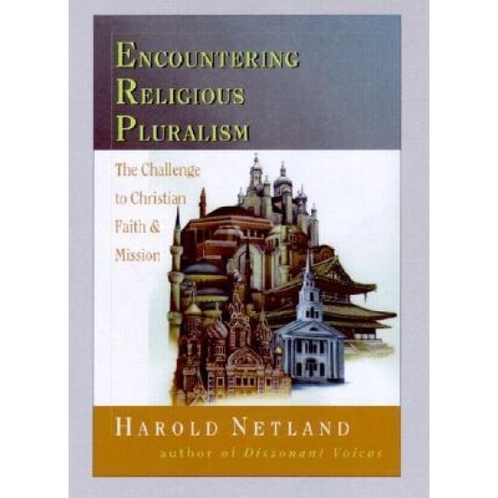Encountering Religious Pluralism: The Challenge to Christian Faith & Mission, Harold A. Netland (Author)
