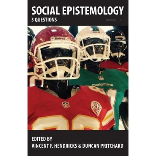 Social Epistemology: 5 Questions, Vincent F. Hendricks (Editor)