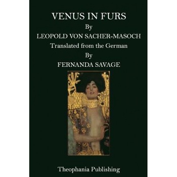 Venus in Furs, Leopold Von Sacher-Masoch (Author) Venus in Furs, Leopold Von Sacher-Masoch (Author)
