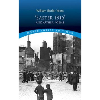 Easter, 1916 and Other Poems, William Butler Yeats Easter, 1916 and Other Poems, William Butler Yeats