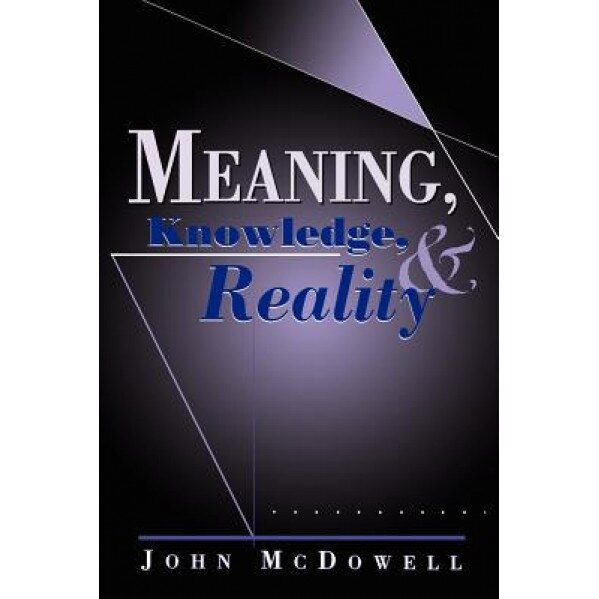 Meaning, Knowledge, and Reality, John McDowell (Author)