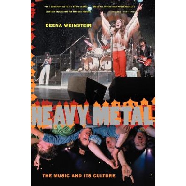 Heavy Metal: The Music and Its Culture, Revised Edition, Deena Weinstein