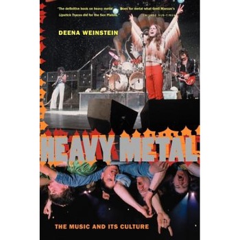 Heavy Metal: The Music and Its Culture, Revised Edition, Deena Weinstein Heavy Metal: The Music and Its Culture, Revised Edition, Deena Weinstein