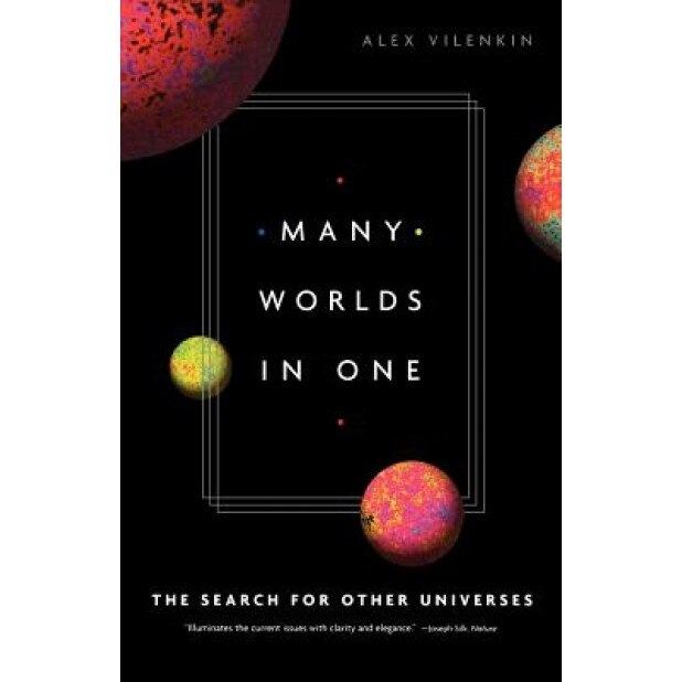 Many Worlds in One: The Search for Other Universes, Alex Vilenkin