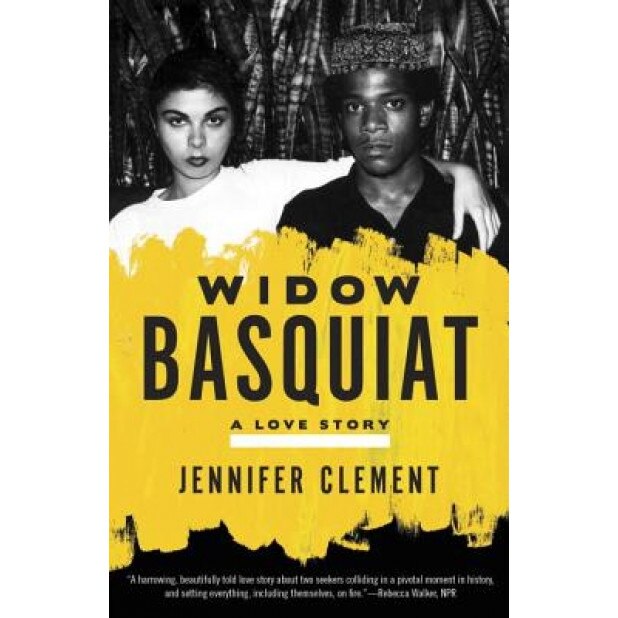 Widow Basquiat: A Love Story, Jennifer Clement (Author)