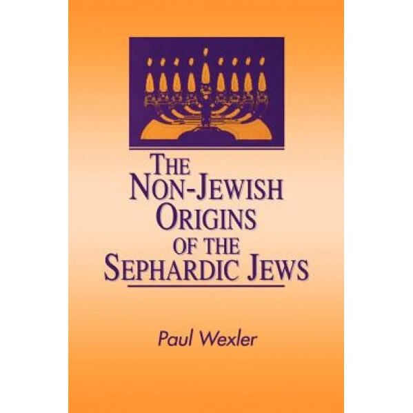 Non-Jewish Origins Sephardic Jews, Paul Wexler (Author)