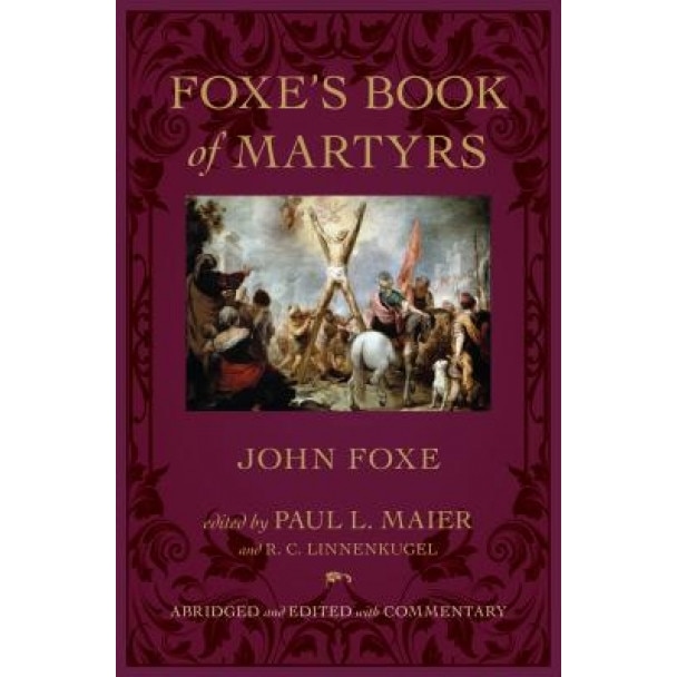 Foxe's Book of Martyrs, John Foxe (Author)