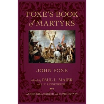 Foxe's Book of Martyrs, John Foxe (Author) Foxe's Book of Martyrs, John Foxe (Author)