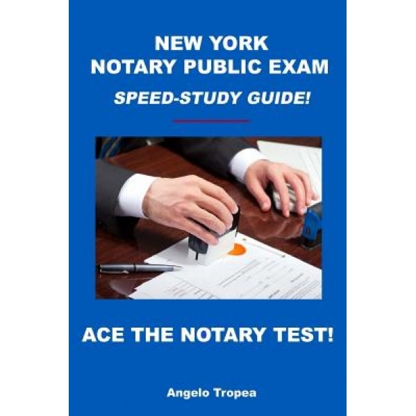 New York Notary Public Exam Speed-Study Guide!, Angelo Tropea (Author)