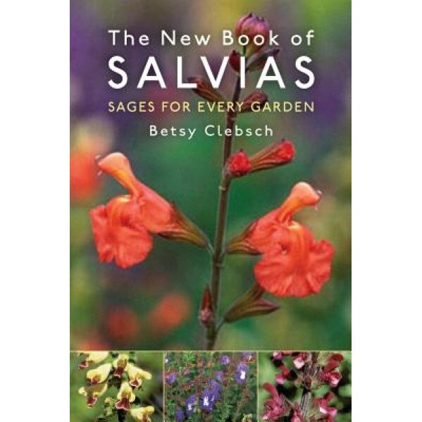 The New Book of Salvias: Sages for Every Garden, Betsy Clebsch (Author)