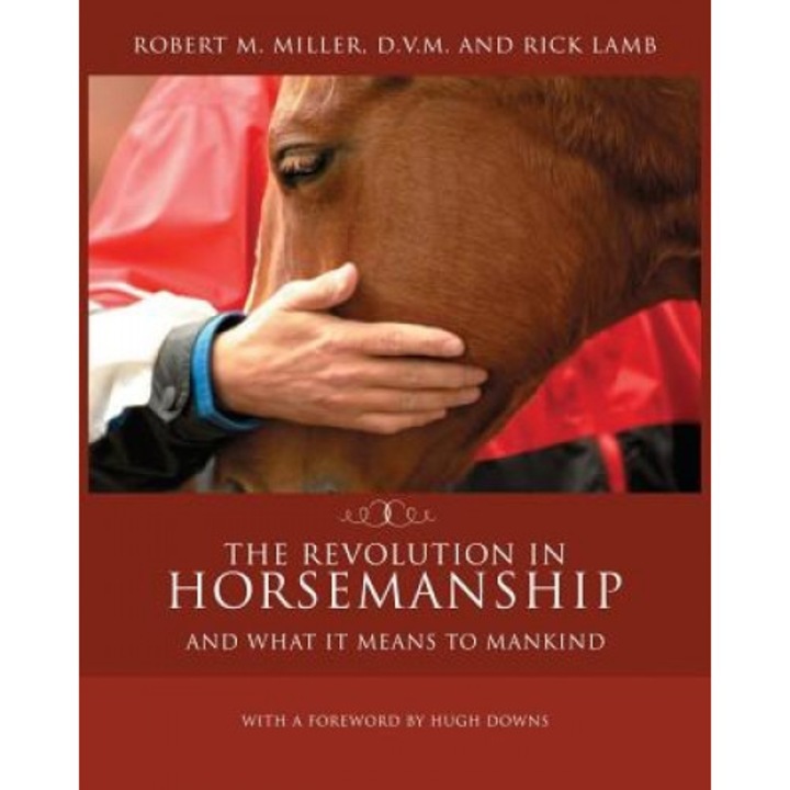 The Revolution in Horsemanship: And What It Means to Mankind, Robert M. Miller (Author)