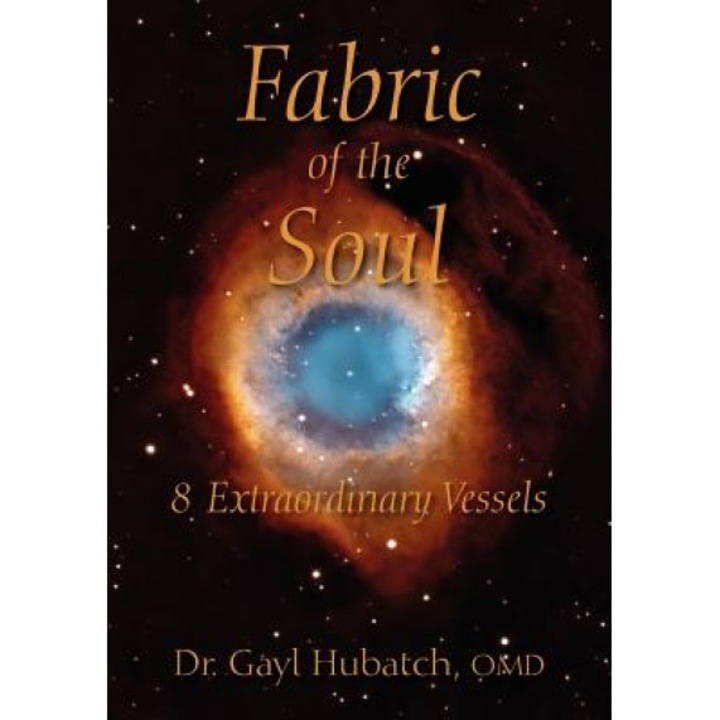 Fabric of the Soul: 8 Extraordinary Vessels - Gayle Hubatch (Author)