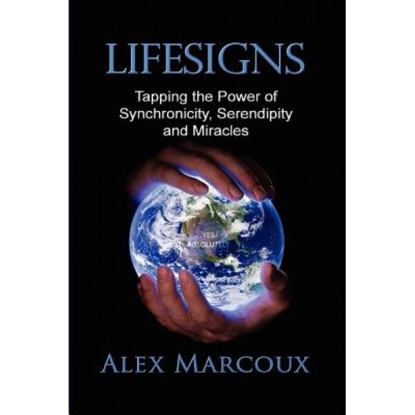 Lifesigns: Tapping the Power of Synchronicity, Serendipity and Miracles, Alex Marcoux (Author)