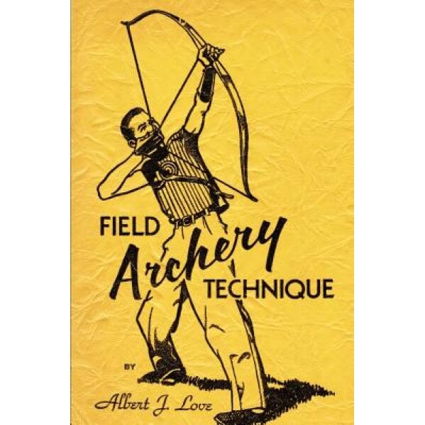 Field Archery Technique, Albert J. Love (Author)