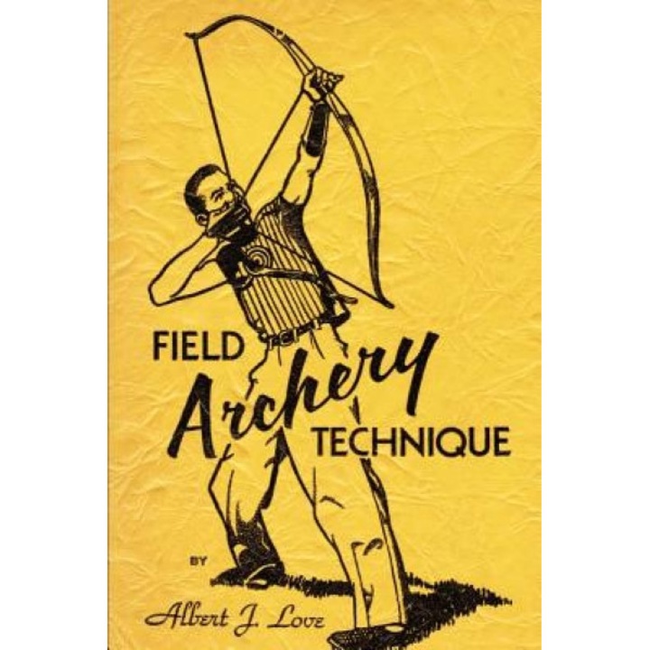 Field Archery Technique, Albert J. Love (Author)